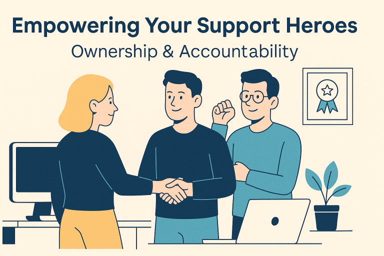 Empowering Your Support Heroes: Building a Culture of Ownership and Accountability